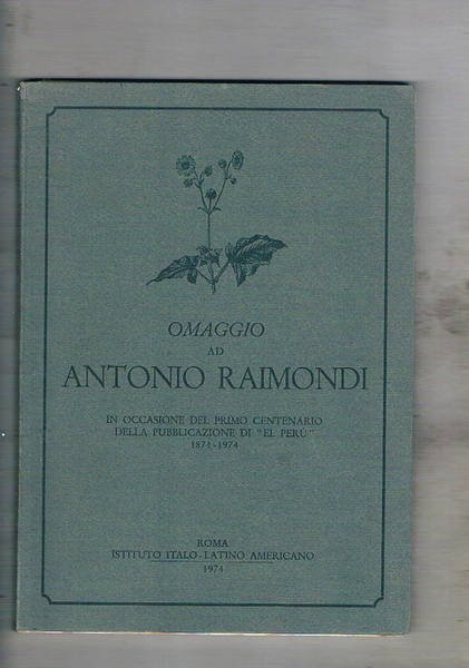 Omaggio ad Antonio Raimondi. In occasione del primo centenario della …