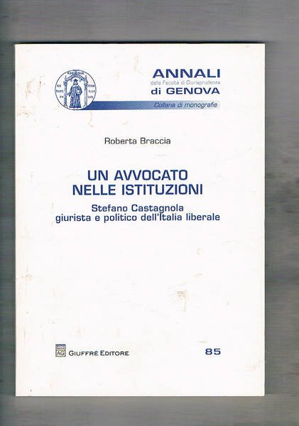 Un avvocato nelle istituzioni. Stefano Castagnola giurista e politico dell'Italia …