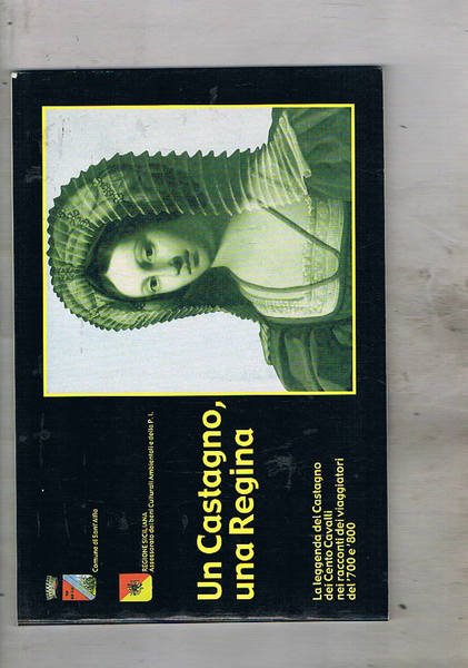 Un Castagneto, una Regina. La leggenda del Castagno dei Cento …