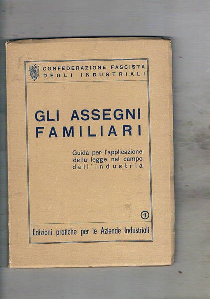 Gli assegni familiari. Guida per l'applicazione della legge nel campo …