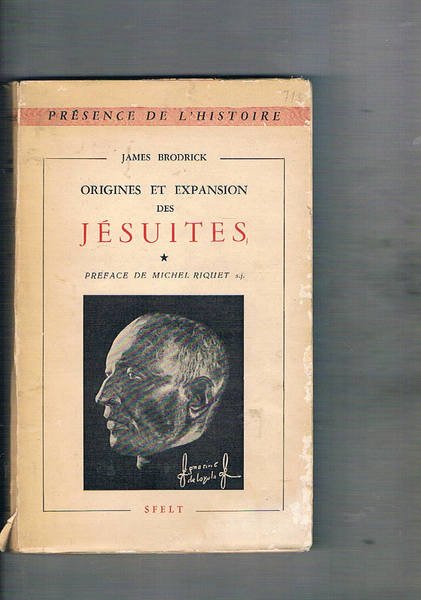 Origines et expansion de Jésuites. Vol. I-II.