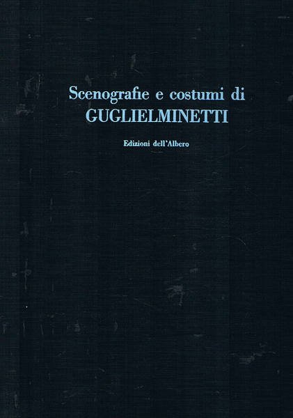 Scenografie e costumi di Guglielminetti. Interventi di G. De Bosio, …