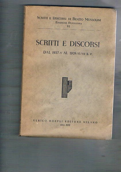 Scritti e discorsi di Benito Mussolini dal 1927-V al 1928-VI-VII …