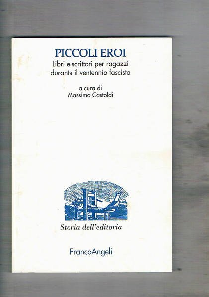 Piccoli Eroi. Libri e scrittori per ragazzi durante il ventennio …
