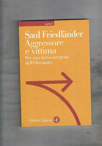 Aggressore e vittima. Per una storia integrata dell'olocausto.