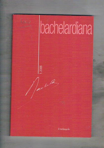 Bachelardiana: Bachelard e gli elementi. Articoli anche in francese.