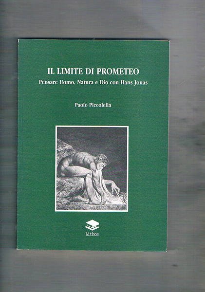 Il limite di Prometeo. Pensare Uomo, Natura e Dio con …