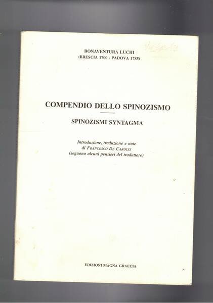 Compendio dello spinozismo. Spinozismi syntagma. Introduzioni e note di Francesco …