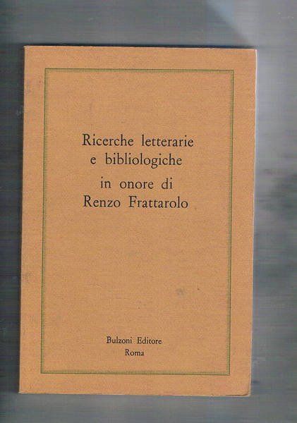 Ricerche bletterarie e bibliologiche in onore di Renzo Frattarolo.