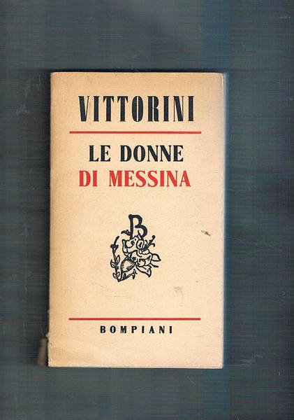 Le donne di Messina. Romanzo. Prima edizione.