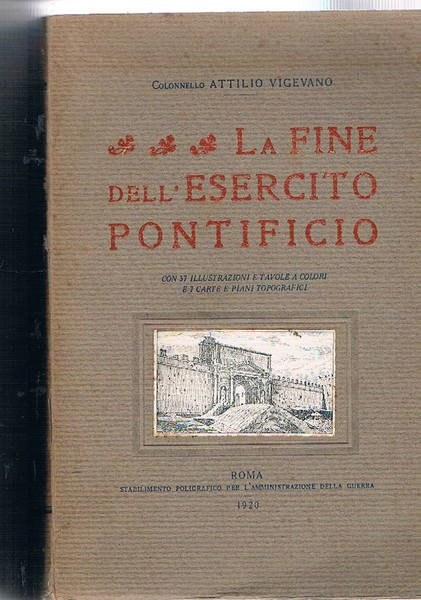 La fine dell'esercito pontificio. con 37 ill. e tav. a …