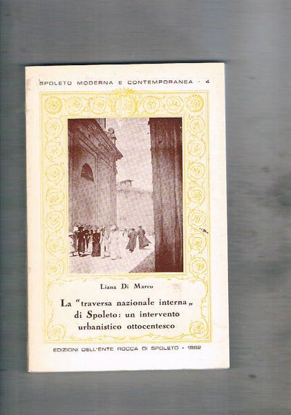 La "Traversa nazionale interna" di Spoleto: un intervento urbanistico dell'ottocento.