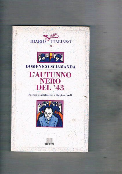 L'autunno nero del '43. Fascisti e antifascisti a Regina Coeli.