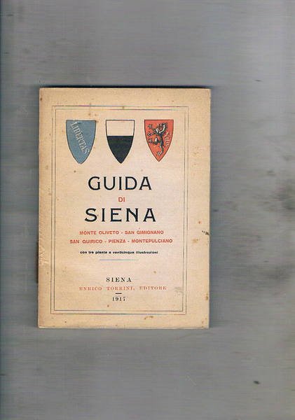 Guida di Siena. Monte Oliveto, San Gimignano, San Quirico, Pienza, …