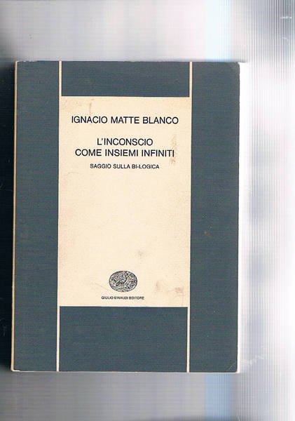 L'inconscio come insiemi infiniti. Saggio sulla Bi-logica.Coll. Bibl. Scientifica.
