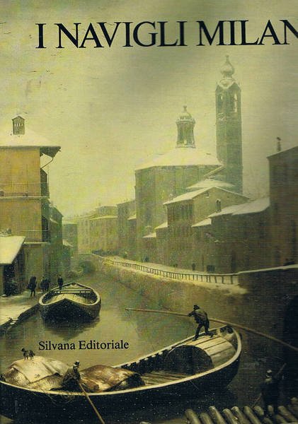 I Navigli milanesi storia e prospettive.