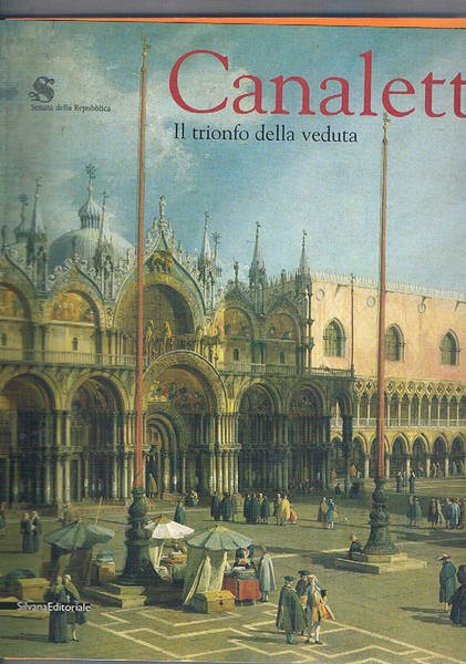Canaletto il trionfo della veduta. Catalogo della mostra fatta Roma …