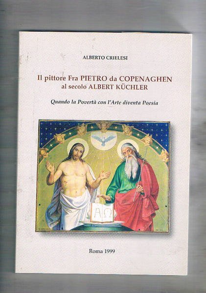 Il pittore Fra Pietro da Copenaghen al secolo Albert Küchler. …