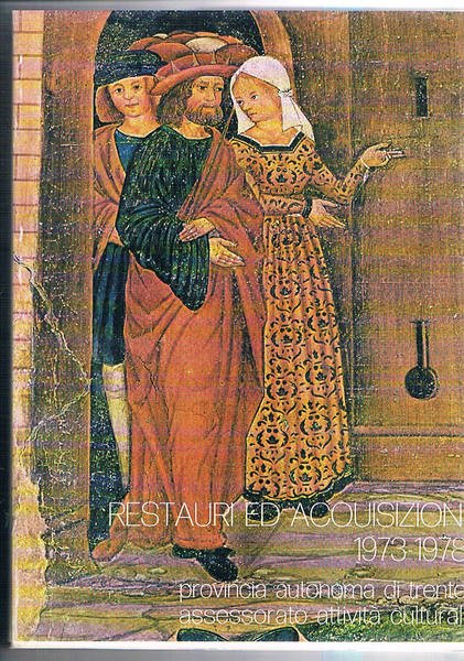 Restauri ed acquisizioni 1973-1978. Catalogo della mostra fatta al castello …
