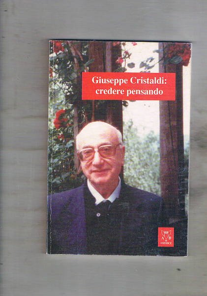 Giuseppe Cristaldi: credere pensando.