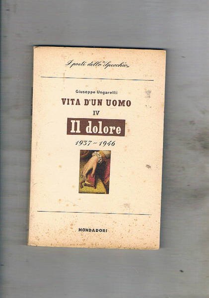 Vita di un uomo IV° 1937-1946 il dolore. Seconda edizione.