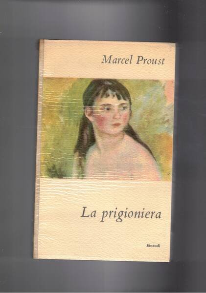 Alla ricerca del tempo perduto: La prigioniera. Traduzione di Paolo Sereni. Coll. Supercoralli.