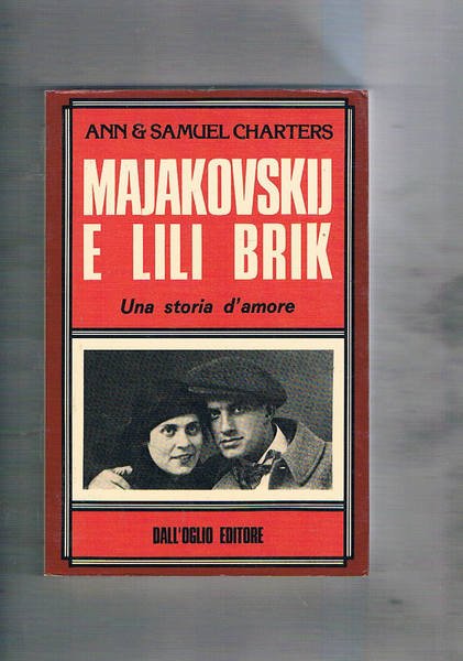Majakovskij e Lili Brik. Una storia d'amore. Traduzione dall'inglese di …
