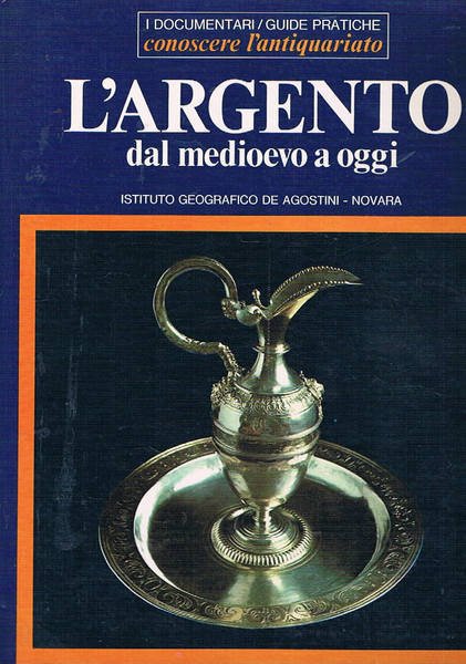L'argento dal medioevo a oggi.