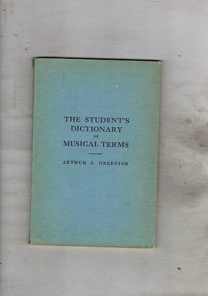 The student's dictionary of musical terms. I° english and foreign …