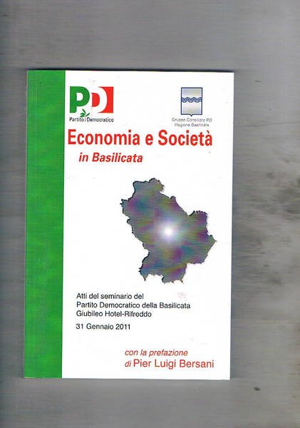 Economia e società in Basilicata. Atti del seminario del Partito …