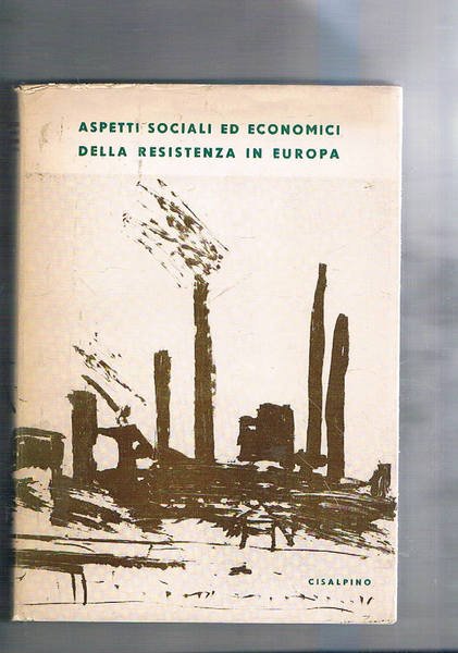 Aspetti sociali ed economici della resistenza in Europa. Atti del …