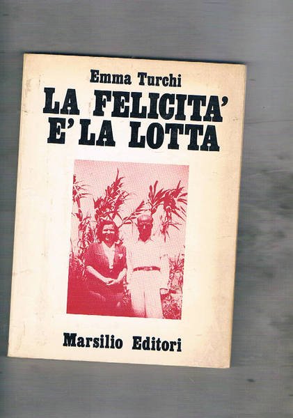 La felicità e la lotta.