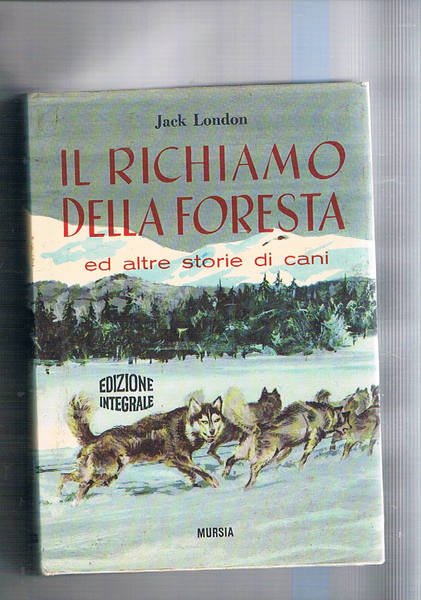 Il richiamo della foresta ed altre storie di cani. Edizione …