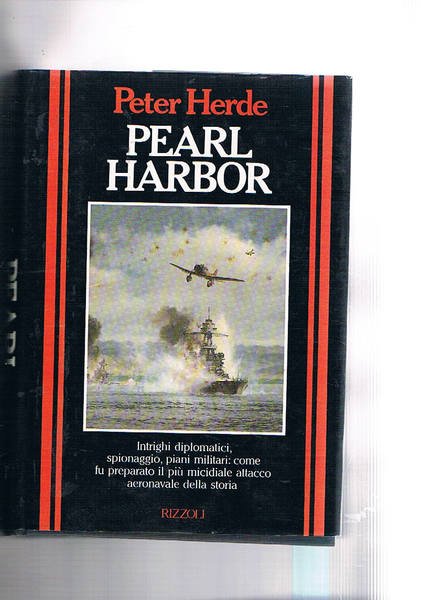 Pearl Harbor. Intrighi diplomatici, spionaggio, piani militari: come fo preparato …