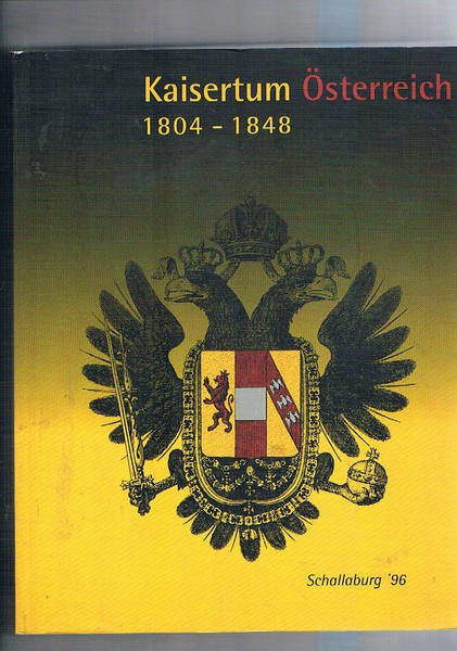 Kaisertum Österreich 1804 - 1848. Ausstellung Scallaburg 27 april bis …