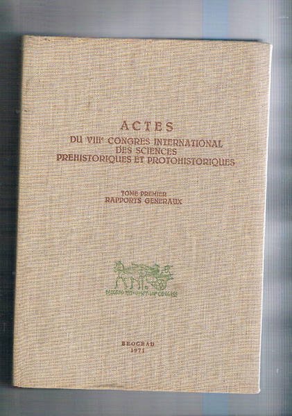 Actes du VIII congres international des sciences prehistoriques et protostoriques. …