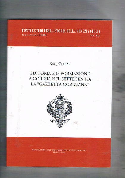 Editoria e informazione a Gorizia nel settecento: la "gazzetta goriziana". …