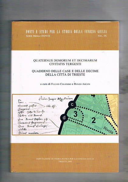 Quaternus domorum et decimarum civitatis Tergesti - Quaderno delle case e delle decime della città di Trieste. vol. IX delle fonti per la storia della Venezia Giulia.
