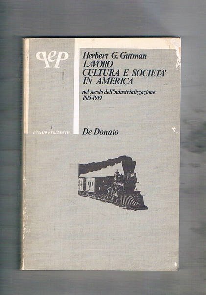 Lavoro cultura e società in America nel secolo dell'industrializzazione 1815-1919.
