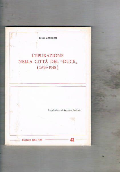 L'epurazione nella città del "duce" (1943-1948). Coll. Quaderni della Fiap.