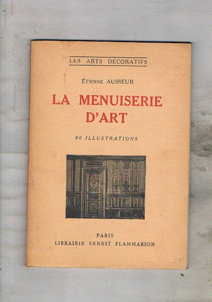 La menuiserie d'art. Coll. les arts decoratifs.