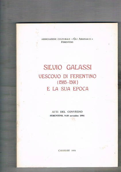 Silvio Galassi Vescovo di Ferentino (1585-1591) e la sua epoca. …