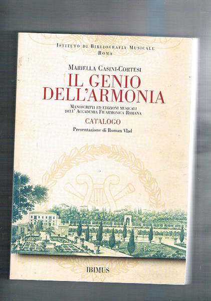 Il genio dell'armonia. Manoscritti ed edizioni musicali dell'Accademia Filarmonica Romana. …