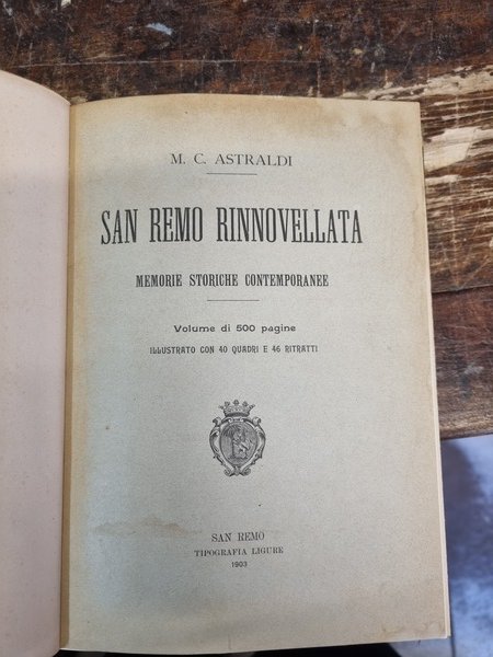 San Remo rinnovellata. I suoi cittadini benemeriti e gli ospiti …