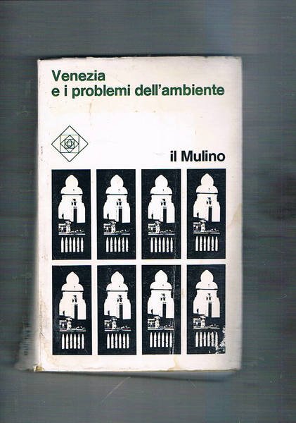 Venezia e i problemi dell'ambiente. Studio e impegno di modelli …
