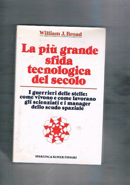 La più grande sfida tecnologica del secolo. I guerrieri delle …