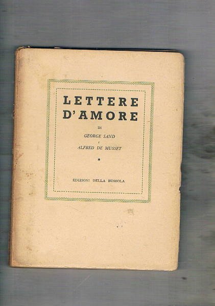 Lettere d'amore di George Sand a Alfrd De Musset. Prefazione …