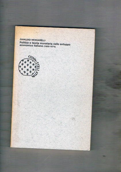 Politica e teoria monetaria nello sviluppo economico italiano (1960-1974).