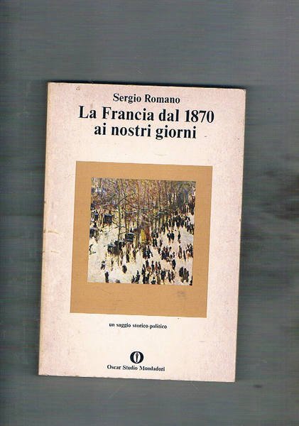 La Francia dal 1870 ai nostri giorni. Saggio storico-politico.