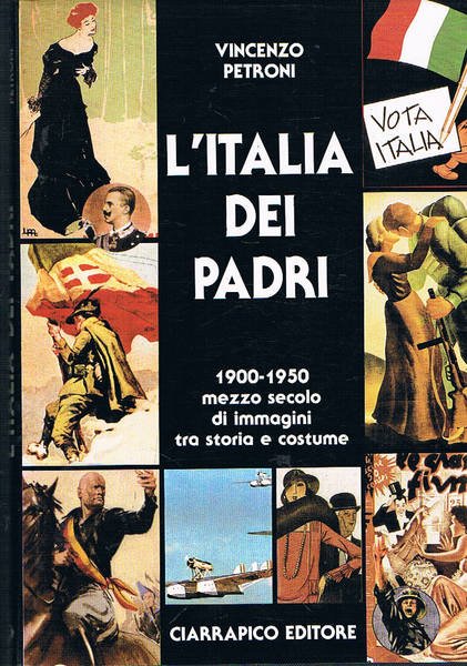 L'Italia dei padri. 1900-1950 mezzo secolo di immagini tra storia …